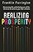 Realizing Prosperity: Harnessing the Unlimited Power of the Universe to Achieve Your Life's Dreams