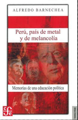 Perú, país de metal y de melancolía. Memorias de una educación política
