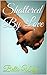 Shattered By Love: Romantic Suspense Thriller