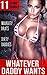 EROTICA: WHATEVER DADDY WANTS - Older Man Forbidden Younger Woman, Inexperienced, First Time, Short Story Collection