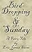 Bird-Dropping and Sunday: A...