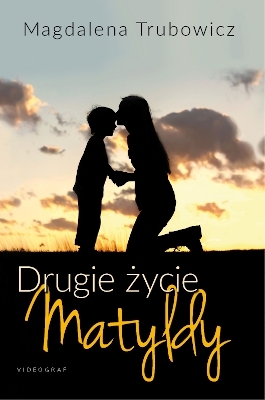 Drugie życie Matyldy (Matylda Nowicka, #1)
