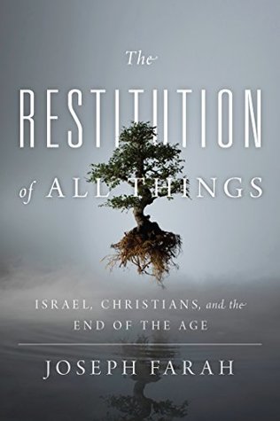The Restitution of All Things: Israel, Christians, and the End of the Age (Kindle Edition)