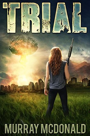 TRIAL: A Post Apocalyptic/Dystopian Thriller (Kindle Edition)