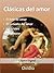 Clásicas del amor: El arte de amar, el remedio del amor, las tristes y los amores