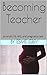 Becoming my Pregnant Teacher: an erotic TG, WG, and pregnancy tale