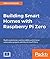 Building Smart Homes with Raspberry Pi Zero: Build revolutionary and incredibly useful home automation projects with the all-new Pi Zero