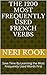 The 1200 Most Frequently Used French Verbs: Save Time By Learning the Most Frequently Used Words First