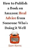 How to Publish a Book on Amazon in 2025 by Sam Kerns