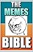Memes: The Memes Bible - The Funny Memes Gospel: The Lord Of Memes Has Spoken (Funny Books)