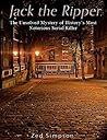 Jack the Ripper: The Unsolved Mystery of History’s Most Notorious Serial Killer