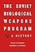 The Soviet Biological Weapons Program: A History