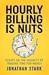 Hourly Billing is Nuts by Jonathan Stark