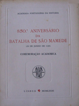 850º aniversário da Batalha de São Mamede (24 de Junho de 1128)