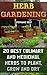Herb Gardening: 20 Best Culinary And Medicinal Herbs to Plant, Grow And Dry: (Gardening, Gardening Books, Herb Garden, Gardening For Dummies) (Better Homes ... Gardening, Garden Ideas, Indoor Gardening)