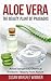 Aloe Vera: The Beauty Plant Of Pharaohs: Avoid Dangerous, Chemical Products - Beauty From Nature