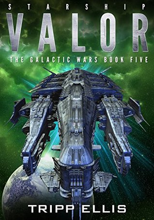 Starship Valor (The Galactic Wars, #5)
