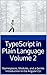 TypeScript in Plain Language Volume 2: Namespaces, Modules, and a Gentle Introduction to the Angular CLI