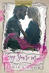 Say You're Mine by Jenika Snow