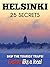 Helsinki 25 Secrets - The L...