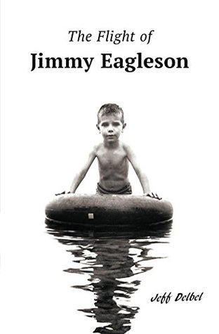 The Flight of Jimmy Eagleson: A Broken Man's Journey Back to Youth (The Jimmy Eagleson Stories Book 1)