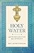 Holy Water and its Significance for Catholics