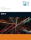 MST124 - Essential Mathematics 1: Book B