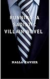 Running: A Sadistic Villain Novel