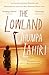 The Lowland by Jhumpa Lahiri The Lowland by Jhumpa Lahiri