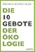 Die 10 Gebote der Ökologie (German Edition)