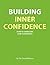 Building Inner Confidence: How to Overcome Low Confidence: Young Person's Edition (Living Life to the Full for Young People Book 4)
