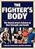 The Fighter's Body: The Martial Artist's Solution to Diet, Strength, and Health