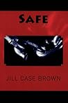 Safe by Jill Case Brown