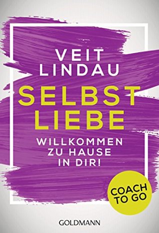 Coach to go Selbstliebe: Willkommen zu Hause in dir! (German Edition)
