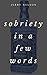 Sobriety In a Few Words: So...