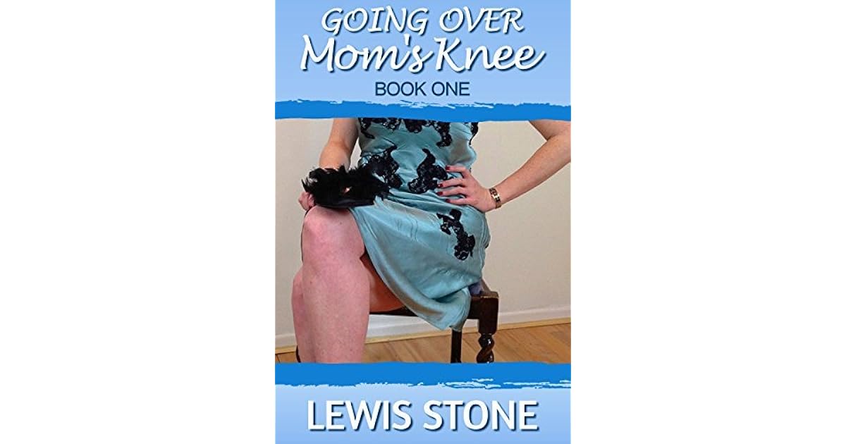 Going over Mom's Knee - Book 1 by Lewis Stone