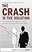 The Crash is the Solution: ...