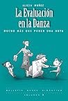 La Evaluación en la Danza: Mucho más que poner una nota (Pedagogía de la Danza nº 3) (Spanish Edition) La Evaluación en la Danza: Mucho más que poner una nota (Pedagogía de la Danza nº 3) (Spanish Edition)