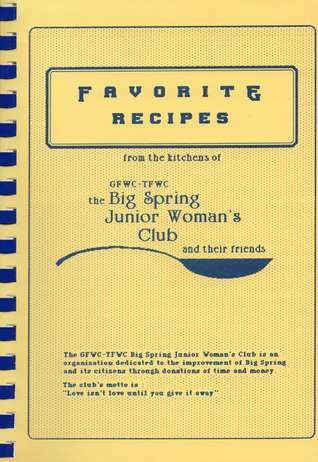 Favorite Recipes from the Kitchens of the Big Spring Junior Woman's Club and Their Friends
