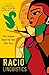 Raciolinguistics: How Language Shapes Our Ideas About Race