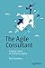 The Agile Consultant: Guidi...