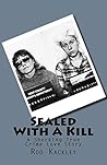 Sealed With A Kill: A Shocking True Crime Love Story