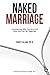 Naked Marriage: Uncovering ...