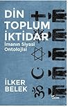Din, Toplum, İktidar: İmanın Siyasi Ontolojisi