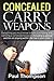 My Concealed Carry Weapons: Everything you must know before purchasing and carrying a concealed weapon.Including a special section on staying within the law in your state