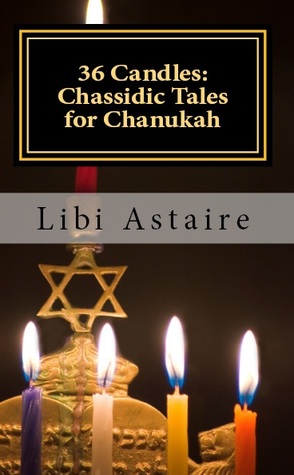 36 Candles: Chassidic Tales for Chanukah (Chassidic Tales for the Jewish Holidays)
