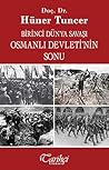 Birinci Dünya Savaşı: Osmanlı Devletinin Sonu