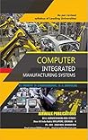 COMPUTER INTEGRATED MANUFACTURING SYSTEMS COMPUTER INTEGRATED MANUFACTURING SYSTEMS