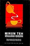 Minum Teh Menjalankan Kehidupan: Menerapkan Perhatian-Penuh dalam Kehidupan Sehari-hari