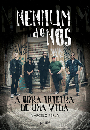 Nenhum De Nós: A Obra Inteira De Uma Vida